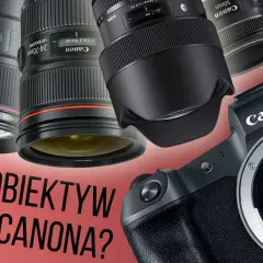 Najlepsze obiektywy zmiennoogniskowe do Canona – wybierz idealny dla siebie